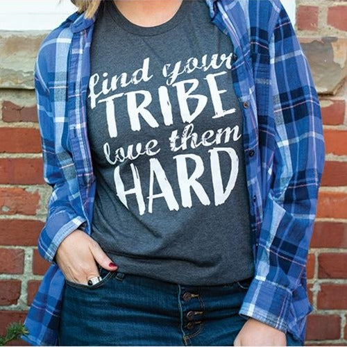 find your tribe love them hard shirt